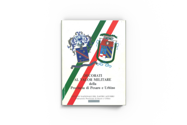 Libro dei Decorati al Valor Militare della Provincia di Pesaro e Urbino